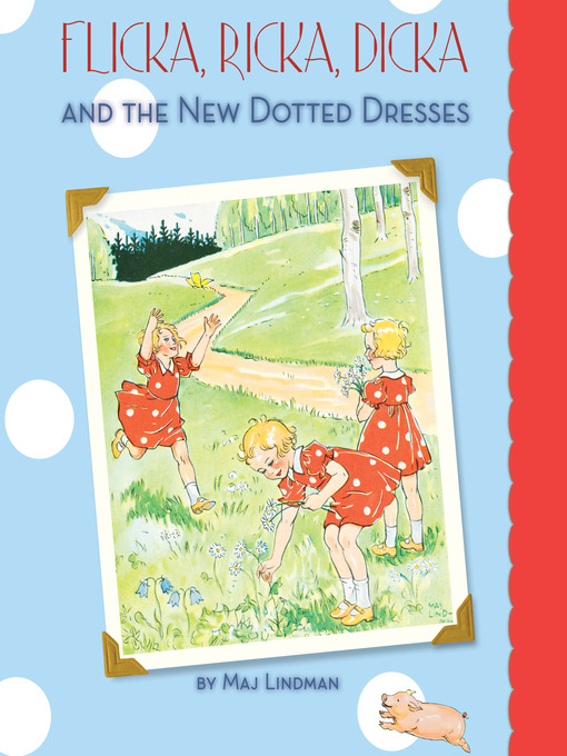 Title details for Flicka, Ricka, Dicka, and the New Dotted Dresses by Maj Lindman - Available